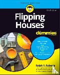 Roberts, Ralph R. - Flipping Houses For Dummies