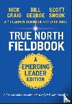 George, Bill (Harvard Business School (HBS)) - True North Fieldbook, Emerging Leader Edition