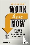 Swift, Melissa - Work Here Now