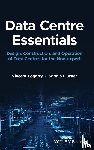 Fogarty, Vincent (RICS (Royal Institution of Chartered Surveyors), a member of the Chartered Institute of Arbitrators), Flucker, Sophia - Data Centre Essentials