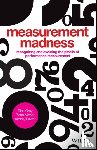 Gray, Dina (Cranfield School of Management), Micheli, Pietro (Cranfield School of Management), Pavlov, Andrey (Cranfield School of Management) - Measurement Madness