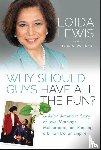 Lewis, Loida, Walker, Blair S. - Why Should Guys Have All the Fun?