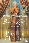 Chesler, PH D Phyllis - American Bride in Kabul