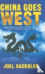 Backaler, Joel - China Goes West