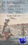 Keenan, Paul - St Petersburg and the Russian Court, 1703-1761