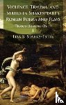 Starks-Estes, L. - Violence, Trauma, and Virtus in Shakespeare's Roman Poems and Plays