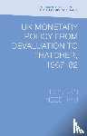 Needham, Duncan - UK Monetary Policy from Devaluation to Thatcher, 1967-82