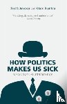 Schrecker, T., Bambra, C. - How Politics Makes Us Sick