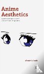 Swale, Alistair D. - Anime Aesthetics