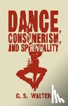 Walter, C. - Dance, Consumerism, and Spirituality