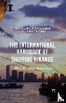 Manolis G. Kavussanos, Ilias D. Visvikis - The International Handbook of Shipping Finance