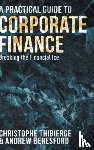 Thibierge, Christophe, Beresford, Andrew - A Practical Guide to Corporate Finance