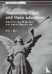 Hall, Clare - Masculinity, Class and Music Education