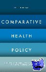 Blank, Robert H. (University of Canterbury, Christchurch, New Zealand), Burau, Viola (University of Aarhus, Denmark), Kuhlmann, Ellen (Gottingen, Germany) - Comparative Health Policy