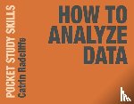 Radcliffe, Catrin (Oxford Brookes University - How to Analyze Data