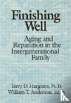Hargrave, Terry D., Anderson, William T. - Finishing Well: Aging And Reparation In The Intergenerational Family