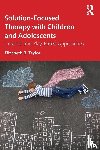 Taylor, Elizabeth R. - Solution-Focused Therapy with Children and Adolescents