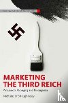 O'Shaughnessy, Nicholas - Marketing the Third Reich