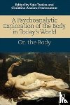  - A Psychoanalytic Exploration of the Body in Today's World