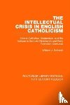 Schoenl, William J. - The Intellectual Crisis in English Catholicism