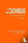 Agonito, Joseph - The Building of an American Catholic Church