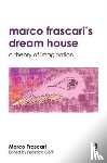 Frascari, Marco (Carleton University, Goffi, Federica (Carleton University - Marco Frascari's Dream House