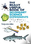 Aston, Tracy-ann - The Really Useful Book of Secondary Science Experiments