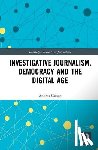 Carson, Andrea - Investigative Journalism, Democracy and the Digital Age