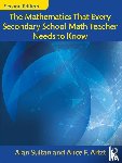 Sultan, Alan (Queens College/ City University of New York, Artzt, Alice F. (Queens College/ City University New York - The Mathematics That Every Secondary School Math Teacher Needs to Know