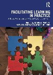  - Facilitating Learning in Practice