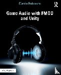 Robinson, Ciaran - Game Audio with FMOD and Unity