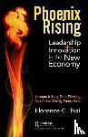 Tsai, Florence - Phoenix Rising – Leadership + Innovation in the New Economy