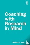 Jones, Rebecca J. - Coaching with Research in Mind
