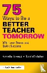 Annette Breaux, Todd Whitaker - 75 Ways to Be a Better Teacher Tomorrow