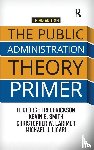 Frederickson, H. George, Smith, Kevin B. (University of Nebraska-Lincoln, Larimer, Christopher, Licari, Michael J. (Indiana State University - The Public Administration Theory Primer
