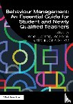  - Behaviour Management: An Essential Guide for Student and Newly Qualified Teachers