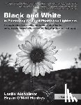 Alsheimer, Leslie, O'Neil Hughes, Bryan - Black and White in Photoshop CS4 and Photoshop Lightroom