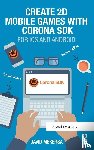 Mekersa, David - Create 2D Mobile Games with Corona SDK