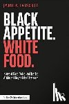 Lyiscott, Jamila - Black Appetite. White Food.