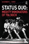 Cope, Andrew - Status Quo: Mighty Innovators of 70s Rock