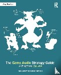 Zdanowicz, Gina, Bambrick, Spencer - The Game Audio Strategy Guide