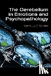 Schutter, Dennis - The Cerebellum in Emotions and Psychopathology