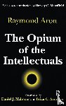 Aron, Raymond - The Opium of the Intellectuals