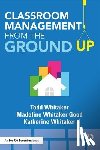 Whitaker, Todd (Indiana State University, Whitaker Good, Madeline (Elementary School in Missouri, Whitaker, Katherine (High School in Missouri - Classroom Management From the Ground Up