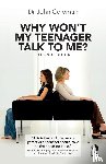 Coleman, John (Oxford University - Why Won't My Teenager Talk to Me?