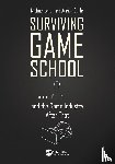 Lynch, Michael, Earle, Adrian - Surviving Game School…and the Game Industry After That