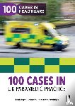 Schroth, Christoph (Bournemouth University, Phillips, Peter (Bournemouth University - 100 Cases in UK Paramedic Practice