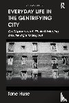 Huse, Tone - Everyday Life in the Gentrifying City