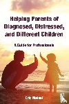 Maisel, Eric (Private practice - Helping Parents of Diagnosed, Distressed, and Different Children