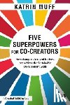 Muff, Katrin - Five Superpowers for Co-Creators